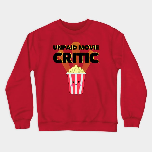 Unpaid Movie Critic Crewneck Sweatshirt by Milasneeze